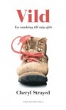 Vild : hur jag gick vilse och hittade mig själv av Cheryl Strayed